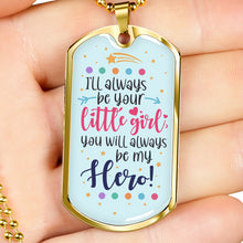 Load image into Gallery viewer, Always Be My Hero - Father Day Military Dog Tag
