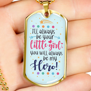 Always Be My Hero - Father Day Military Dog Tag