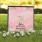 Sisters Not By Blood - Gift For Unbiological Sister Double Heart Necklace